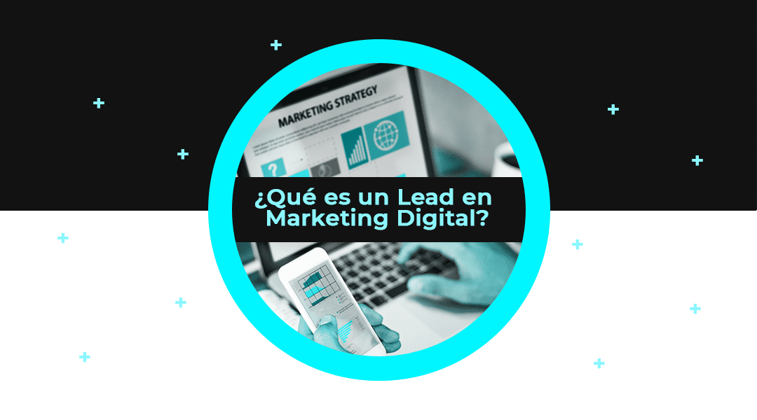 ¿qué Es Un Lead En Marketing Digital Tipos Y Para Qué Sirven Endigitalemk 9851