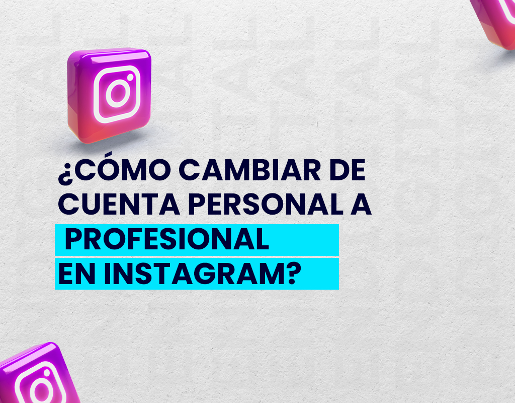 ¿Cómo cambiar de cuenta personal a profesional en Instagram?